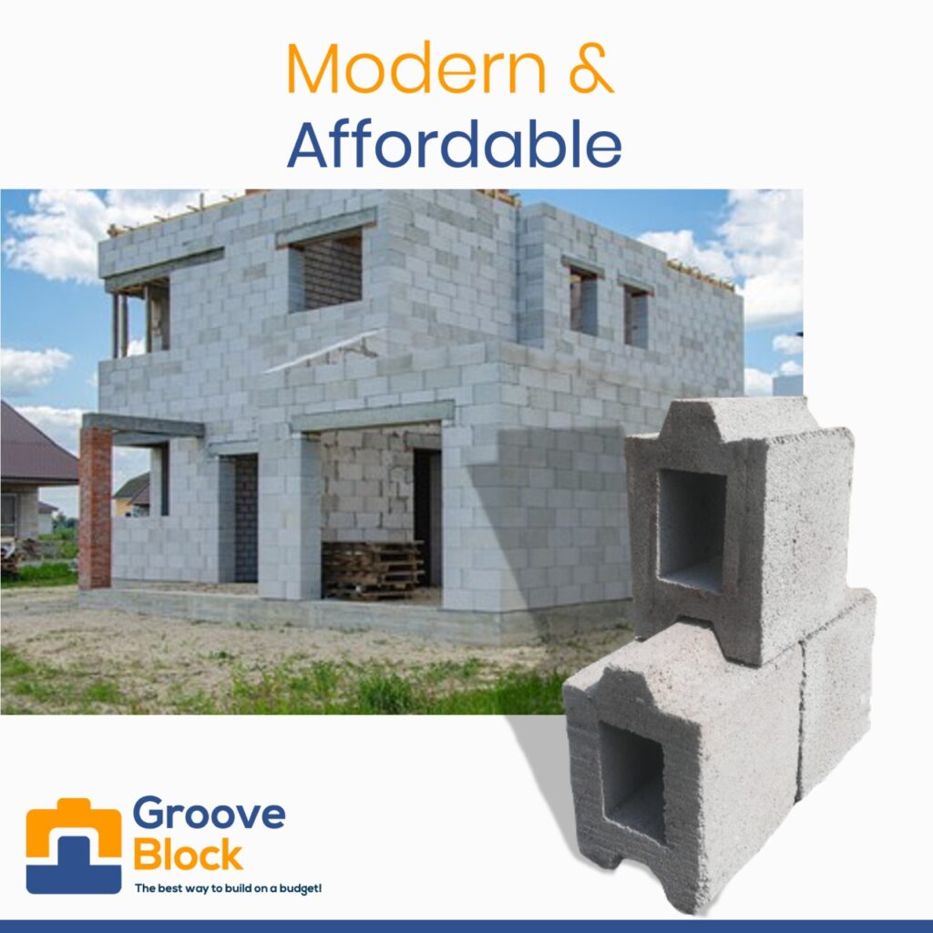 A modern, two-story house under construction, built with Groove Block concrete blocks. The blocks are shown in the foreground, highlighting their interlocking design and hollow structure. The image includes the text "Modern & Affordable" and "Groove Block: The best way to build on a budget!